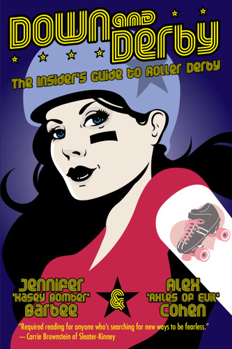 Down and Derby: The Insider's Guide to Roller Derby book cover by Alex Cohen, Jennifer Barbee