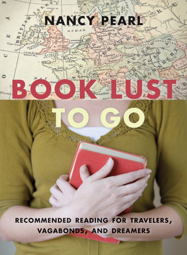 Book Lust To Go: Recommended Reading for Travelers, Vagabonds, and Dreamers book cover by Nancy Pearl