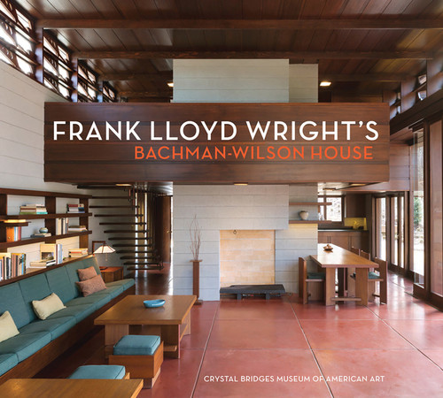 Frank Lloyd Wright's Bachman-Wilson House: At Crystal Bridges Museum of American Art book cover by Linda DeBerry