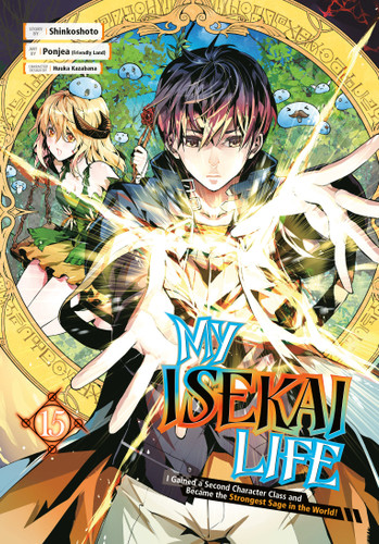 My Isekai Life 15: I Gained a Second Character Class and Became the Strongest Sage in the World! (My Isekai Life) book cover by Shinkoshoto, Ponjea (Friendly Land)