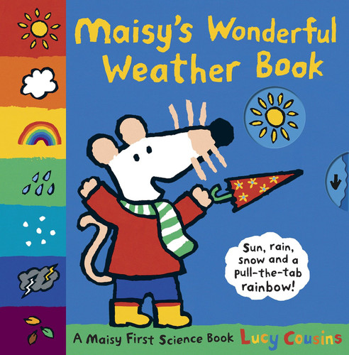 Maisy's Wonderful Weather Book: A Maisy First Science Book (A Maisy the Mouse Tabbed Board Book - For Toddlers, Preschoolers, and Preschoolers Ages 3-7) (Maisy) book cover by Lucy Cousins