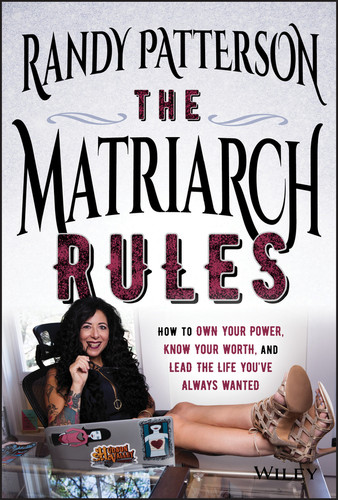 The Matriarch Rules: How to Own Your Power, Know Your Worth, and Lead the Life You've Always Wanted book cover by Randy Patterson