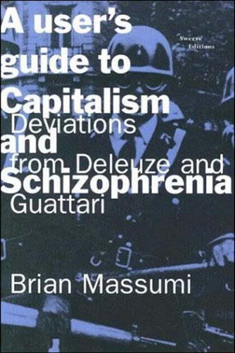 A User's Guide to Capitalism and Schizophrenia: Deviations from Deleuze and Guattari book cover by Brian Massumi