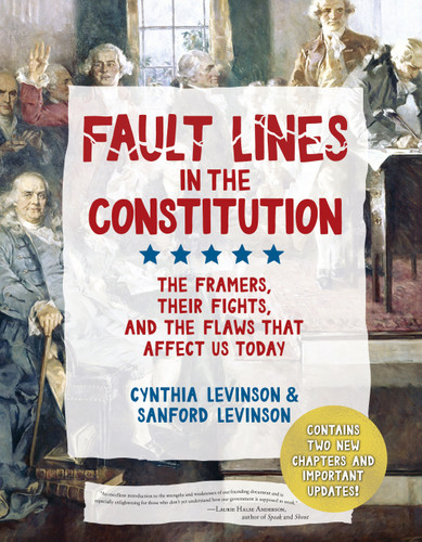 Fault Lines in the Constitution (Third Edition): The Framers, Their Fights, and the Flaws that Affect Us Today book cover by Cynthia Levinson, Sanford Levinson