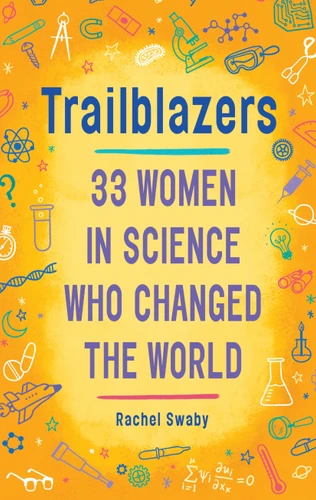 Trailblazers: 33 Women in Science Who Changed the World book cover by Rachel Swaby