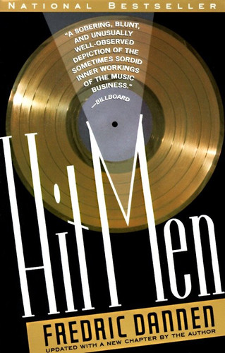 Hit Men: Power Brokers and Fast Money Inside the Music Business book cover by Fredric Dannen