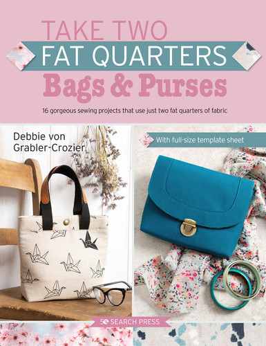 Take Two Fat Quarters: Bags & Purses: 16 gorgeous sewing projects that use just two fat quarters of fabric (Take Two Fat Quarters) book cover by Debbie Von Grabler-Crozier