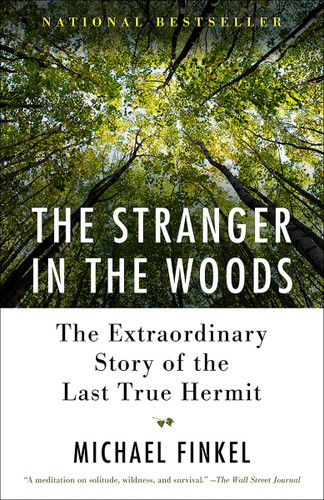 The Stranger in the Woods: The Extraordinary Story of the Last True Hermit book cover by Michael Finkel