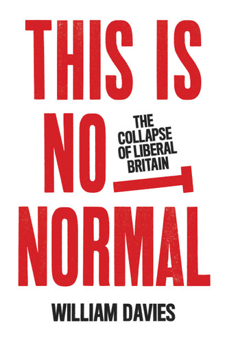 This is Not Normal: The Collapse of Liberal Britain book cover by William Davies