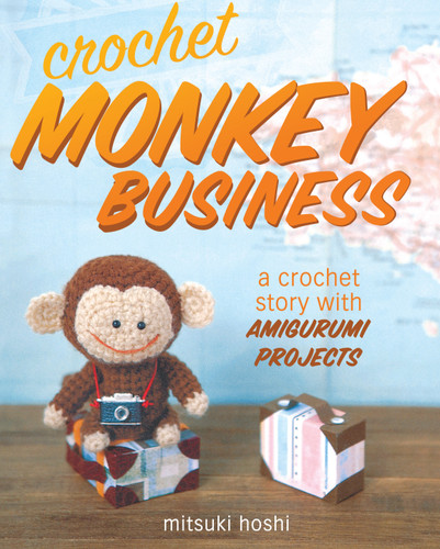 Crochet Monkey Business: A Crochet Story with Amigurumi Projects book cover by Mitsuki Hoshi