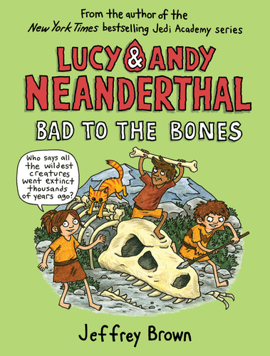 Lucy & Andy Neanderthal: Bad to the Bones (Lucy and Andy Neanderthal) book cover by Jeffrey Brown
