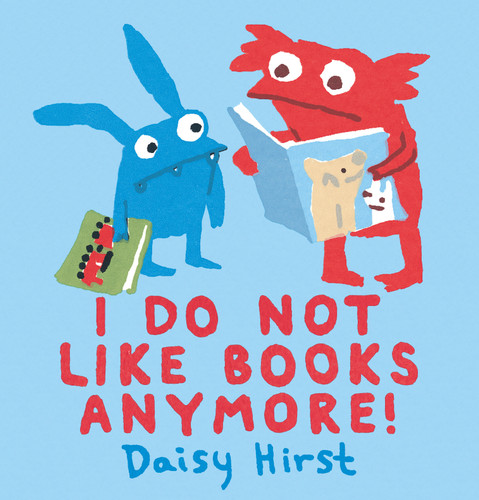 I Do Not Like Books Anymore! book cover by Daisy Hirst
