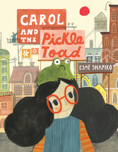 Carol and the Pickle-Toad book cover by Esmé Shapiro
