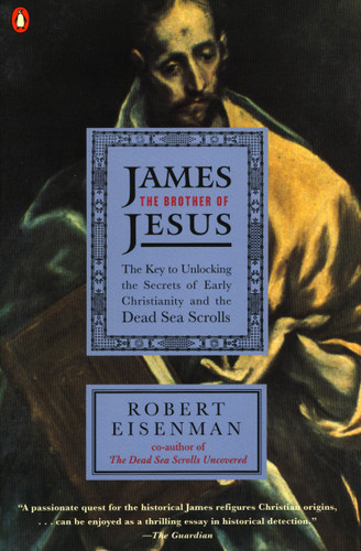 James the Brother of Jesus: The Key to Unlocking the Secrets of Early Christianity and the Dead Sea Scrolls book cover by Robert H. Eisenman