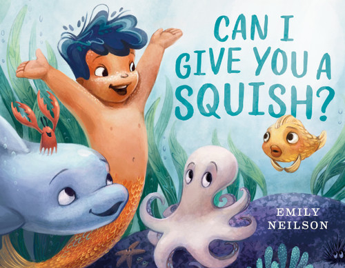 Can I Give You a Squish? book cover by Emily Neilson
