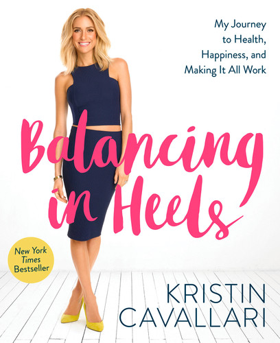 Balancing in Heels: My Journey to Health, Happiness, and Making it all Work book cover by Kristin Cavallari