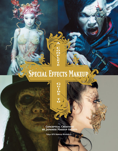 A Complete Guide to Special Effects Makeup: Conceptual Creations by Japanese Makeup Artists book cover by Tokyo SFX Makeup Workshop
