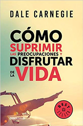 Cmo Suprimir Las Preocupaciones Y Disfrutar de la Vida / How to Stop Worrying and Start Living Cover