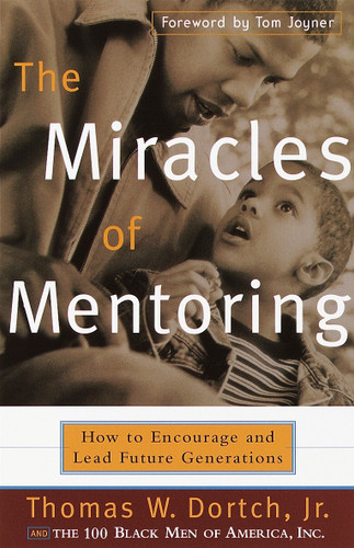 The Miracles of Mentoring: How to Encourage and Lead Future Generations book cover by Thomas Dortch, Carla Fine