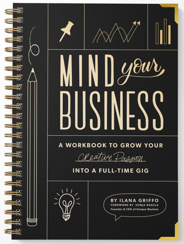 Mind Your Business: A Workbook to Grow Your Creative Passion Into a Full-time Gig book cover by Ilana Griffo