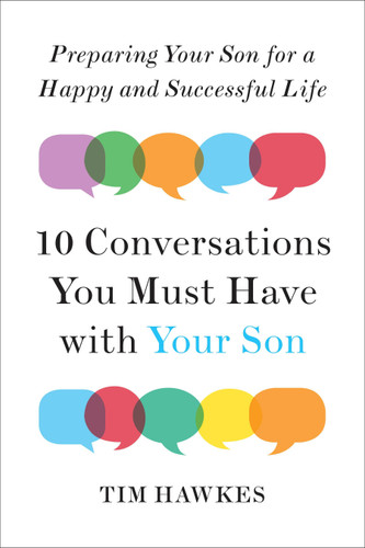 Ten Conversations You Must Have with Your Son: Preparing Your Son for a Happy and Successful Life book cover by Tim Hawkes
