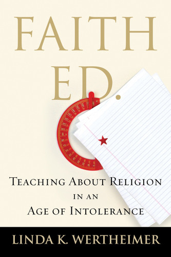 Faith Ed: Teaching About Religion in an Age of Intolerance book cover by Linda K. Wertheimer