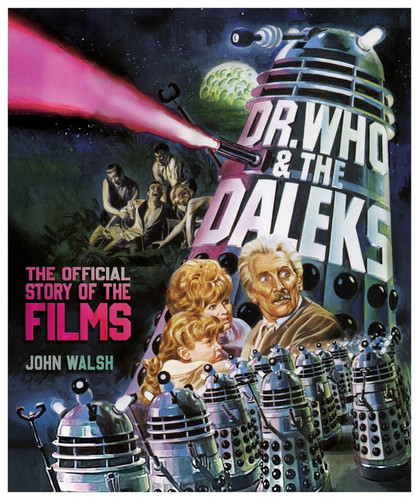Dr. Who & The Daleks: The Official Story of the Films book cover by John Walsh