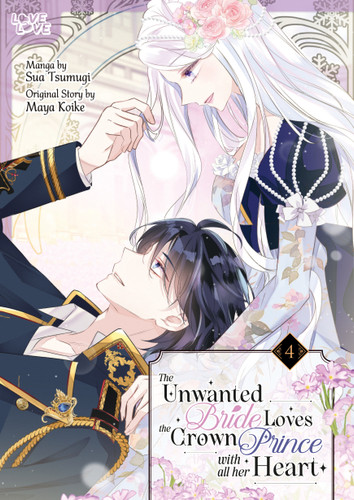 The Unwanted Bride Loves the Crown Prince With All Her Heart, Volume 4 book cover by Sua Tsumugi, Maya Koike