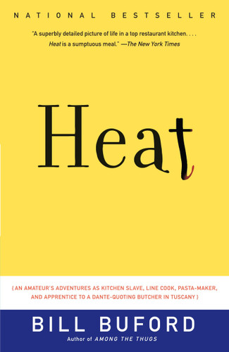 Heat: An Amateur's Adventures as Kitchen Slave, Line Cook, Pasta-Maker, and Apprentice to a Dante-Quoting Butcher in Tuscany book cover by Bill Buford