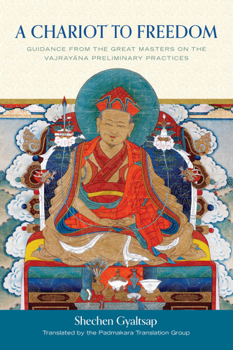 A Chariot to Freedom: Guidance from the Great Masters on the Vajrayana Preliminary Practices book cover by Shechen Gyaltsap IV, Shechen Gyaltsap Gyurme Pema Namgyal