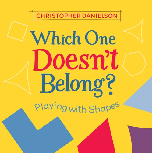 Which One Doesn't Belong?: Playing with Shapes book cover by Christopher Danielson