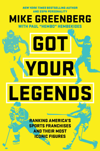 Got Your Legends: Ranking Americas Sports Franchises and Their Most Iconic Figures book cover by Mike Greenberg, Paul Hembekides