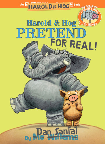 Harold & Hog Pretend For Real!-Elephant & Piggie Like Reading! (Elephant & Piggie Like Reading!) book cover by Dan Santat