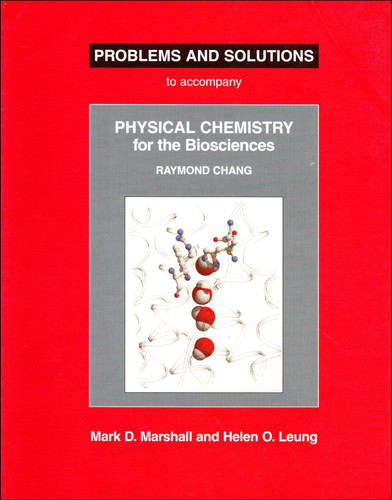 Problems and Solutions to Accompany Chang's Physical Chemistry for the Biosciences book cover by Mark Marshall, Helen Leung