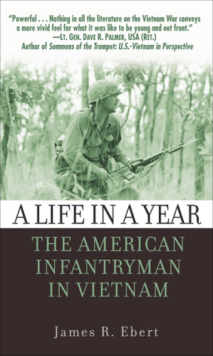 A Life in a Year: The American Infantryman in Vietnam book cover by James Ebert