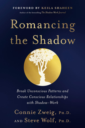 Romancing the Shadow: Break Unconscious Patterns and Create Conscious Relationships with Shadow-Work book cover by Connie Zweig, PhD, Steve Wolf