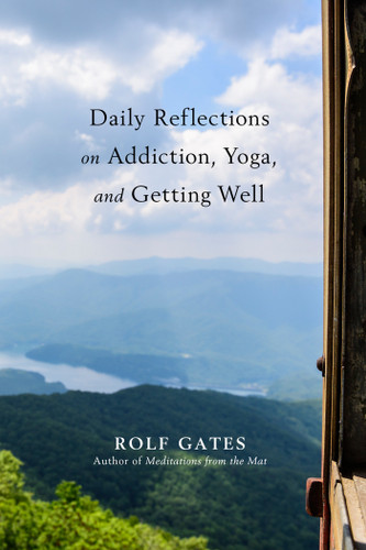Daily Reflections on Addiction, Yoga, and Getting Well book cover by Rolf Gates