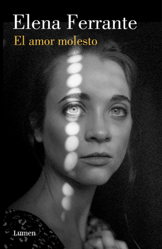 El amor molesto / Troubling Love book cover by Elena Ferrante