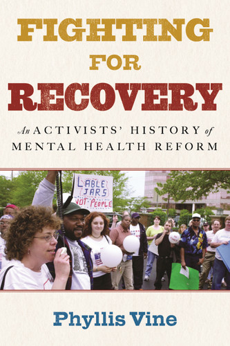 Fighting for Recovery: An Activists' History of Mental Health Reform book cover by Phyllis Vine