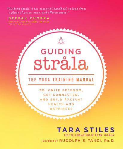 Guiding Strala: The Yoga Training Manual to Ignite Freedom, Get Connected, and Build Radiant Health and Happiness book cover by Tara Stiles