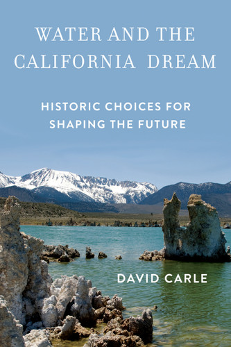 Water and the California Dream: Historic Choices for Shaping the Future book cover by David Carle