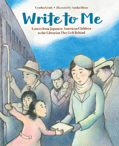 Write to Me: Letters from Japanese American Children to the Librarian They Left Behind book cover by Cynthia Grady