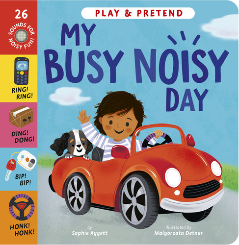 My Busy Noisy Day: Play and Pretend with 26 Sound Buttons! book cover by Sophie Aggett