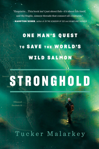 Stronghold: One Man's Quest to Save the World's Wild Salmon book cover by Tucker Malarkey
