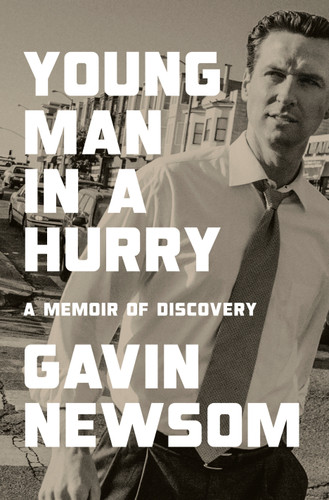 Young Man in a Hurry: A Memoir of Discovery book cover by Gavin Newsom