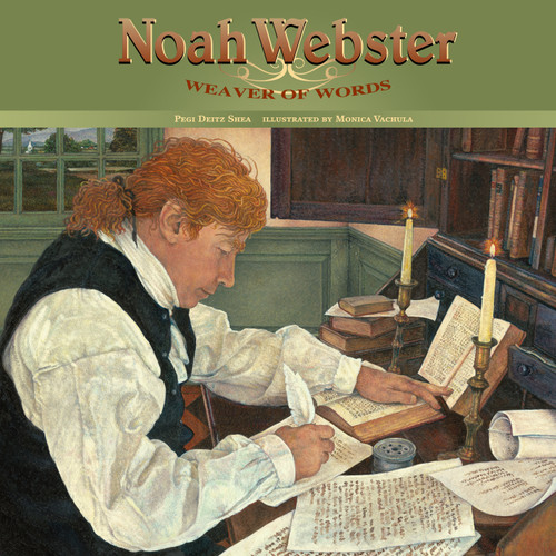 Noah Webster: Weaver of Words book cover by Pegi Deitz Shea