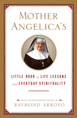 Mother Angelica's Little Book of Life Lessons and Everyday Spirituality book cover by Raymond Arroyo