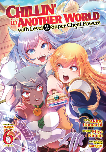 Chillin' in Another World with Level 2 Super Cheat Powers (Manga) Vol. 6 (Chillin' in Another World with Level 2 Super Cheat Powers (Manga)) book cover by Miya Kinojo