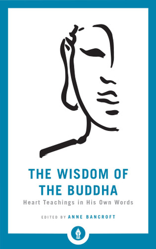 The Wisdom of the Buddha: Heart Teachings in His Own Words (Shambhala Pocket Library) book cover by Anne Bancroft