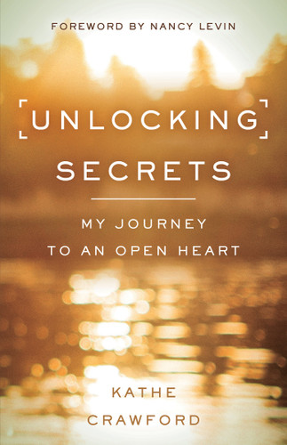 Unlocking Secrets: My Journey to an Open Heart book cover by Kathe Crawford